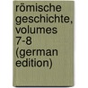 Römische Geschichte, Volumes 7-8 (German Edition) door Ihne Wilhelm
