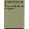 S Mtliche Werke (3 ); Historisch-Kritische Ausgabe door Christian Friedrich Hebbel