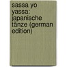 Sassa Yo Yassa: Japanische Tänze (German Edition) door Kellermann Bernhard