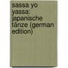 Sassa Yo Yassa: Japanische Tänze (German Edition) by Kellermann Bernhard