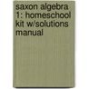 Saxon Algebra 1: Homeschool Kit W/Solutions Manual by Saxpub