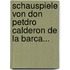 Schauspiele Von Don Petdro Calderon de La Barca...