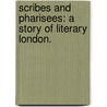 Scribes and Pharisees: a story of literary London. by William Le Queux