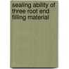 Sealing Ability Of Three Root End Filling Material door Reema Sadeq