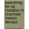 Searching For Cp Violation In Charmed Meson Decays door Angelo Di Canto