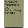 Sehnsucht, Melancholie und Enttäuschung der Liebe door Bernd Böttcher