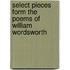 Select Pieces Form the Poems of William Wordsworth