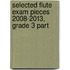 Selected Flute Exam Pieces 2008-2013, Grade 3 Part