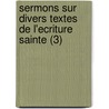 Sermons Sur Divers Textes de L'Ecriture Sainte (3) by Jacques Saurin