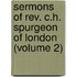 Sermons of Rev. C.H. Spurgeon of London (Volume 2)