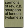 Sermons of Rev. C.H. Spurgeon of London (Volume 2) by Spurgeon C. H