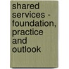 Shared Services - Foundation, Practice and Outlook door Thomas Otter