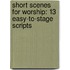 Short Scenes for Worship: 13 Easy-To-Stage Scripts