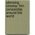 Silencing Cinema: Film Censorship Around the World