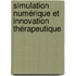 Simulation numérique et innovation thérapeutique