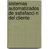 Sistemas Automatizados de Satisfacci N del Cliente by Lilian Garc A. Mart Nez