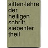 Sitten-Lehre der heiligen Schrift, Siebenter Theil door Johann Lorenz Von Mosheim