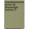 Skandinavisches Archiv für Physiologie, Volume 17 by Society For Physiology Scandinavian