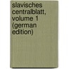 Slavisches Centralblatt, Volume 1 (German Edition) door Ernst Schmaler Johann