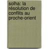 Solha: La résolution de conflits au Proche-Orient door Meher Khatcherian