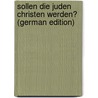 Sollen Die Juden Christen Werden? (German Edition) by Singer