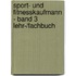 Sport- und Fitnesskaufmann - Band 3 Lehr-/Fachbuch
