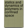 Statics and Dynamics of Polymers in Confined Space door Ya Liu