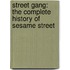 Street Gang: The Complete History Of Sesame Street