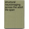 Structural Neuroimaging across the Adult Life-Span door Anthony Fotenos