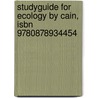 Studyguide For Ecology By Cain, Isbn 9780878934454 by Cram101 Textbook Reviews
