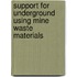 Support For Underground Using Mine Waste Materials
