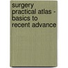 Surgery Practical Atlas - Basics to Recent Advance door Aswini Pujahari