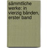 Sämmtliche Werke: In Vierzig Bänden, Erster Band by Von Johann Wolfgang Goethe