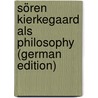Sören Kierkegaard als Philosophy (German Edition) door Harald Høffding
