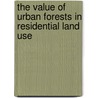 The Value Of Urban Forests In Residential Land Use door Marko Lovric