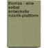 Thomas - Eine Selbst Entwickelte Robotik-plattform