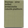 Thomas - Eine Selbst Entwickelte Robotik-plattform door Lukas Bommes