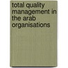 Total Quality Management In The Arab Organisations by Subramaniam Arunachalam