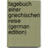 Tagebuch Einer Griechischen Reise (German Edition)