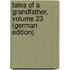 Tales of a Grandfather, Volume 23 (German Edition)