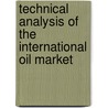 Technical Analysis of the International Oil Market door Petroleum Economics Limited