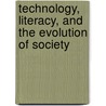 Technology, Literacy, and the Evolution of Society door David R. Olson