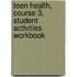 Teen Health, Course 3, Student Activities Workbook