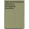 Telecommunications reforms in developing countries door Laura Recuero Virto