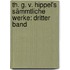 Th. G. V. Hippel's Sämmtliche Werke: dritter Band