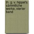 Th. G. v. Hippel's sämmtliche Werke, Vierter Band