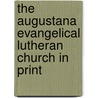 The Augustana Evangelical Lutheran Church In Print door Virginia P. Follstad