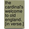 The Cardinal's welcome to Old England. [In verse.] by Nicholas Patrick Stephen Wiseman