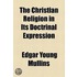The Christian Religion In Its Doctrinal Expression