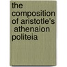 The Composition Of Aristotle's  Athenaion Politeia door John J. Keaney
